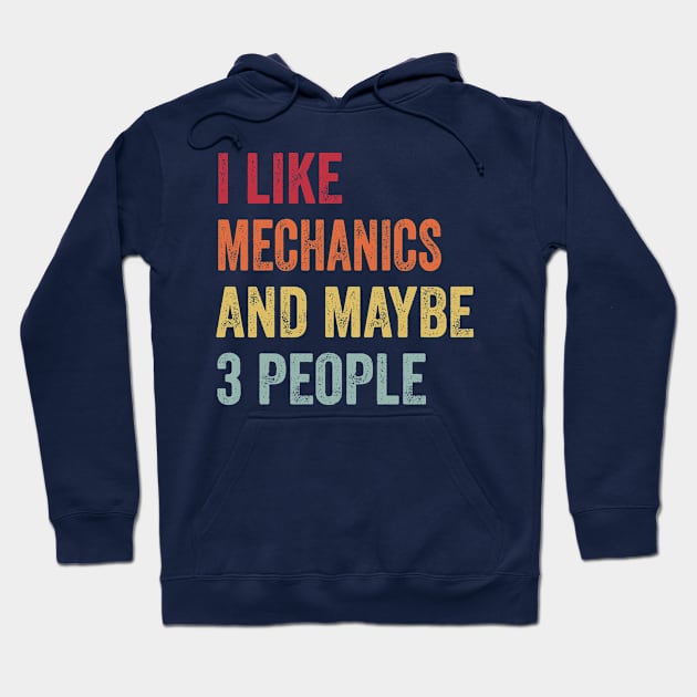 I Like Mechanics & Maybe 3 People Mechanics Lovers Gift Hoodie by ChadPill